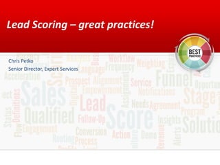 Lead Scoring – great practices!

Chris Petko
Senior Director, Expert Services
 