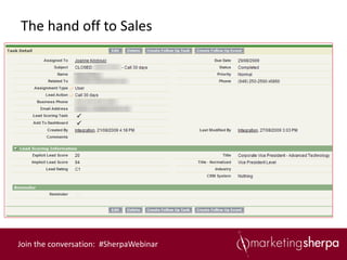 The hand off to Sales




Join the conversation: #SherpaWebinar
 