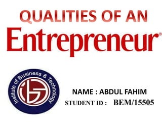NAME : ABDUL FAHIM 
STUDENT ID : BEM/15505 
 