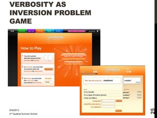 9/30/2013
2nd Qualinet Summer School

25

VERBOSITY AS
INVERSION PROBLEM
GAME

 