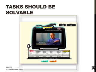 9/30/2013
2nd Qualinet Summer School

26

TASKS SHOULD BE
SOLVABLE

 