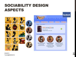 9/30/2013
Tutorial@ESWC2013

31

SOCIABILITY DESIGN
ASPECTS

 