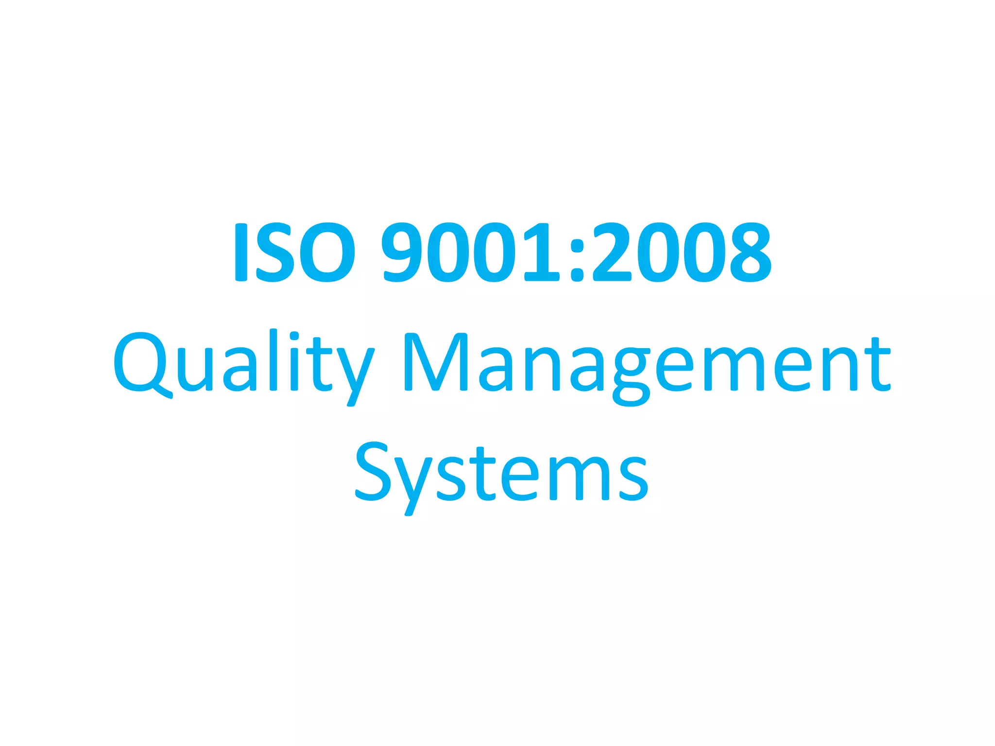 ISO 9001:2008
Quality Management
Systems
 