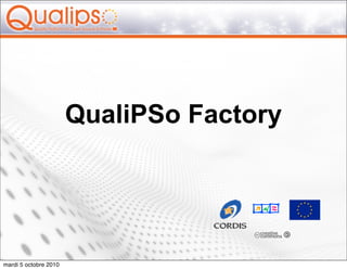 QualiPSo Factory




mardi 5 octobre 2010
 