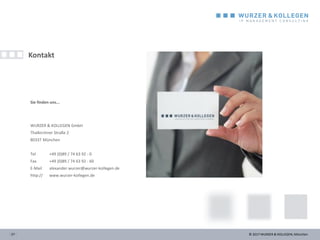 © 2017 WURZER & KOLLEGEN, München- 27 -
Sie finden uns...
WURZER & KOLLEGEN GmbH
Thalkirchner Straße 2
80337 München
Tel +49 (0)89 / 74 63 92 - 0
Fax +49 (0)89 / 74 63 92 - 60
E-Mail alexander.wurzer@wurzer-kollegen.de
http:// www.wurzer-kollegen.de
Kontakt
 
