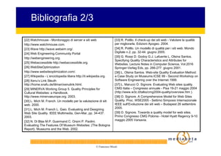 Bibliografia 2/3

[22] Watchmouse - Monitoraggio di server e siti web                 [33] R. Polillo. Il check-up dei sit...
