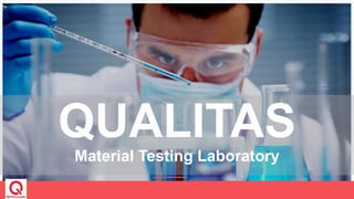 QUALITAS
Material Testing Laboratory
 