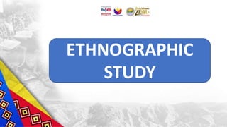 ETHNOGRAPHIC
STUDY
 