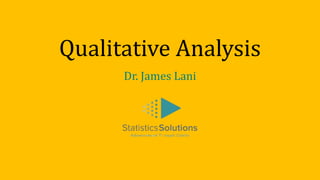 Qualitative Analysis
Dr. James Lani
 