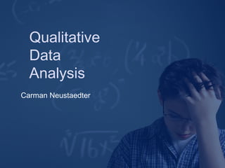 Qualitative
Data
Analysis
Carman Neustaedter
 