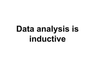 Data analysis is inductive 