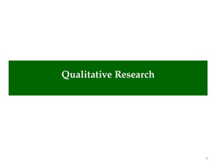 4
Qualitative Research
 