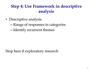 Step 4: Use Framework in descriptive
                  analysis
• Descriptive analysis
  – Range of responses in categorie...