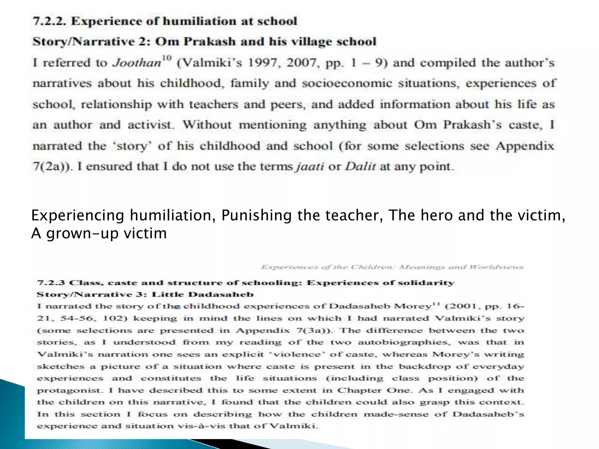 Experiencing humiliation, Punishing the teacher, The hero and the victim,
A grown-up victim
 