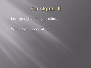    Lets go right top procedure

   Will place theory at end
 