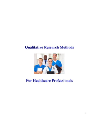 1
Qualitative Research Methods
For Healthcare Professionals
 