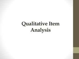 Qualitative Item
Analysis
 