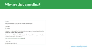 Why are they canceling?
surveymonkey.com
 