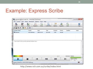 35




Example: Express Scribe




     http://www.nch.com.au/scribe/index.html
 