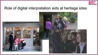 Role of digital interpretation aids at heritage sites
 