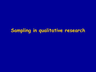 Sampling in qualitative research 