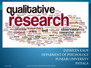 -JAISMEEN KAUR
DEPARMENT OF PSYCHOLOGY
PUNJABI UNIVERSITY
PATIALA
10-02-2017 © Jaismeen Kaur, Punjabi University, Patiala 1
 