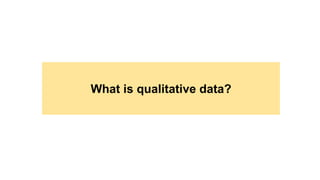 What is qualitative data?
 