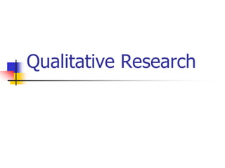 Qualitative Research
 