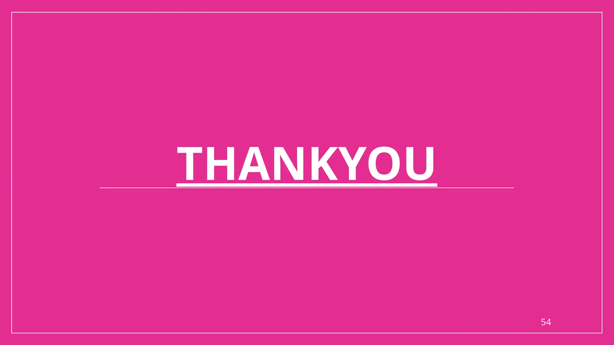 54
THANKYOU
 