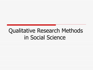 Qualitative Research Methods in Social Science  