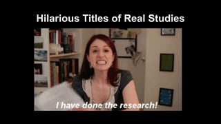 Hilarious Titles of Real Studies
 
