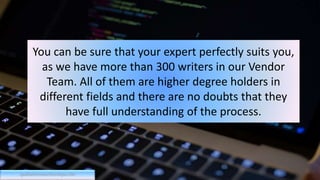 You can be sure that your expert perfectly suits you,
as we have more than 300 writers in our Vendor
Team. All of them are higher degree holders in
different fields and there are no doubts that they
have full understanding of the process.
qualitativeresearchcritique.com
 