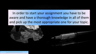In order to start your assignment you have to be
aware and have a thorough knowledge in all of them
and pick up the most appropriate one for your topic.
qualitativeresearchcritique.com
 