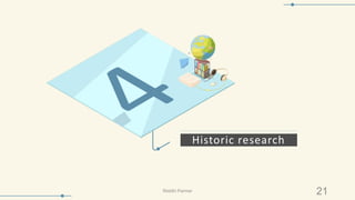 Historic research
21Riiddhi Parmar
 