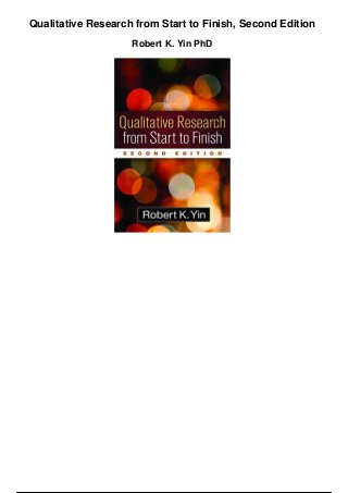 Qualitative Research from Start to Finish, Second Edition
Robert K. Yin PhD
 