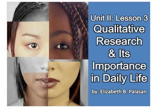 Qualitative Research Importance In Daily Life