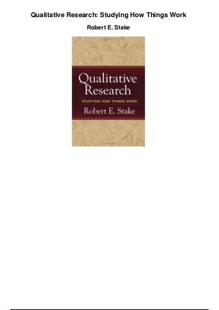 Qualitative Research: Studying How Things Work
Robert E. Stake
 