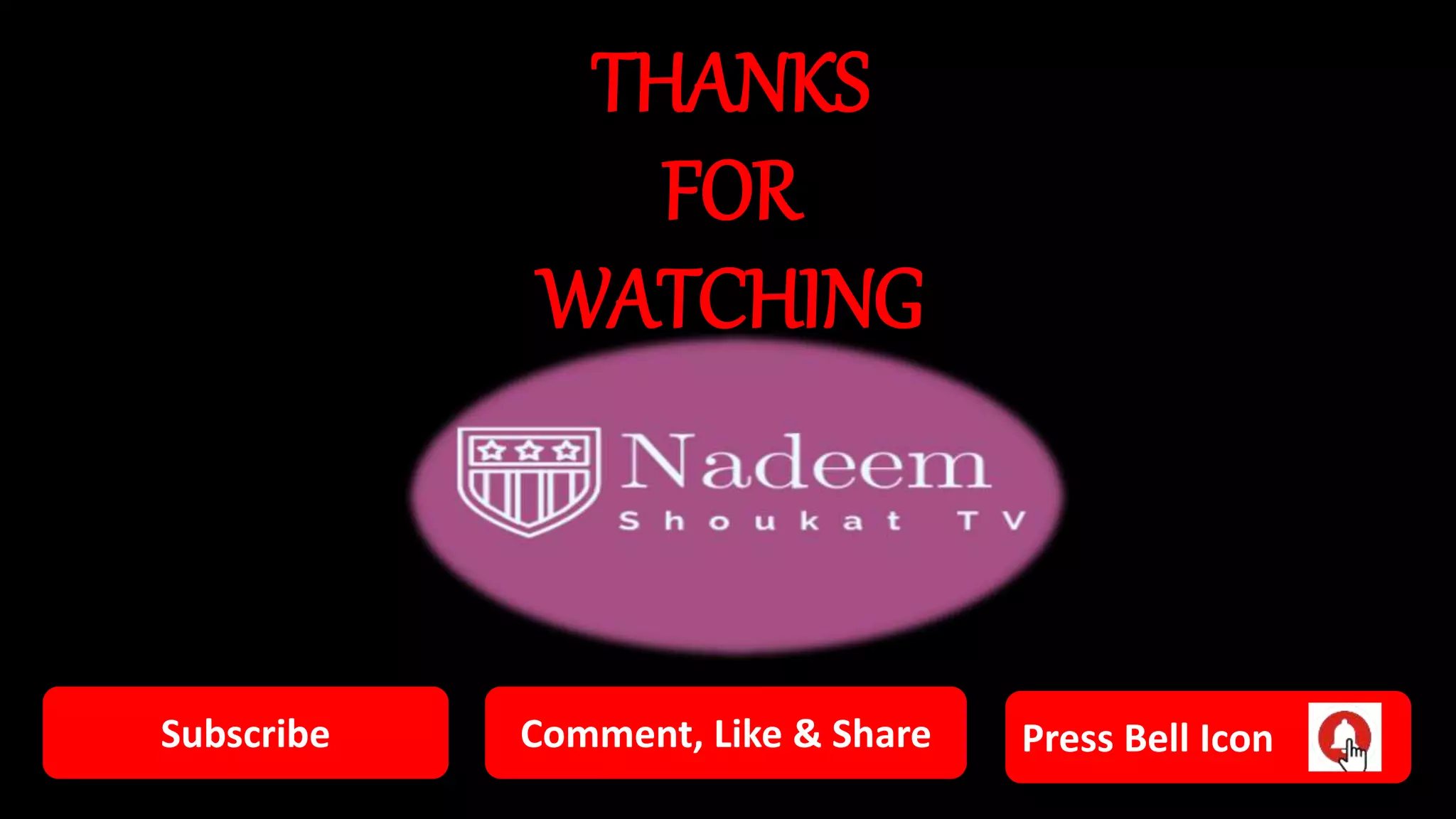 THANKS
FOR
WATCHING
Subscribe Comment, Like & Share Press Bell Icon
 