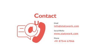 Email
info@statswork.com
Social Media
www.statswork.com
Phone
+91 87544 67066
Contact
Us
 