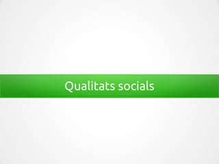 Qualitats socials
 