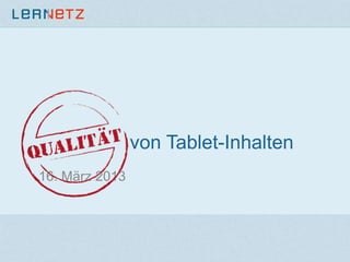 von Tablet-Inhalten
16. März 2013
 