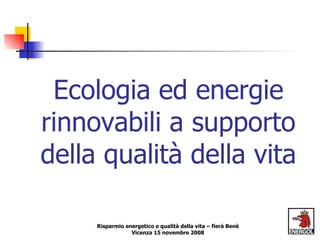 Ecologia ed energie rinnovabili a supporto della qualità della vita 