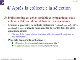 Le tri des idées … et le passage à l’action Des critères de qualification  de qualité / discriminants  Une méthode Rémi Bachelet – Ecole Centrale de Lille 