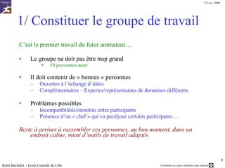 Les phases préliminaires Constituer le groupe de travail Le lancement de la session La définition de la question de départ Rémi Bachelet – Ecole Centrale de Lille 
