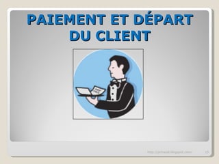 PAIEMENT ET DÉPART DU CLIENT http://pchazal.blogspot.com/ 