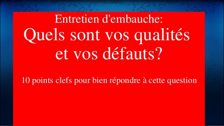Entretien Dembauche Quels Sont Vos Qualites Et Vos Defauts Entretien Dembauche Quels Sont Vos Qualites Et Vos Defauts