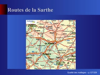 Routes de la Sarthe




                            ´
                      Qualite des maillages – p.127/329
 