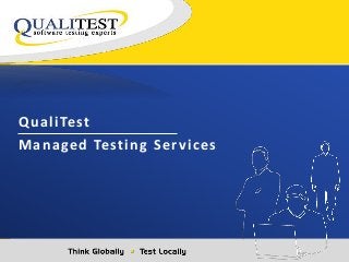 Qual iTest 
Managed Test ing Services 
 