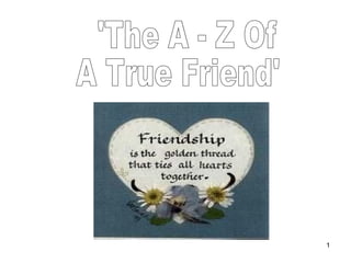 'The A - Z Of A True Friend' 