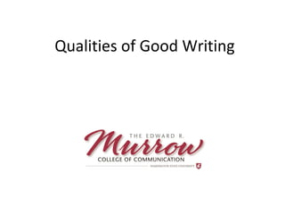 Qualities of Good Writing
 